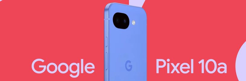 Google odhalil dlouho očekávanou novinku, předobjednávky Pixel 10a odstartují brzy