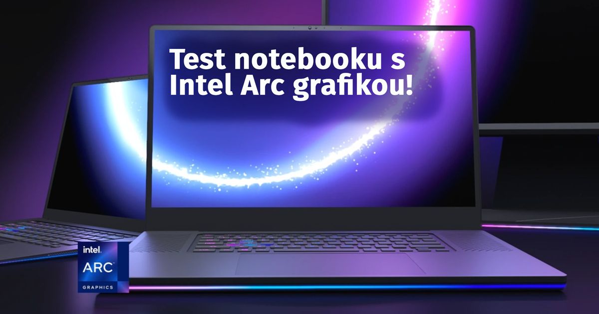 Intel Arc Notebook Vyplatí se notebook s Intel Arc grafikou? - TechFeed.cz